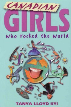 Canadian girls who rocked the world  Cover Image