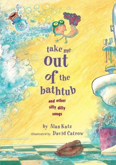 Take me out of the bathtub and other silly dilly songs  Cover Image