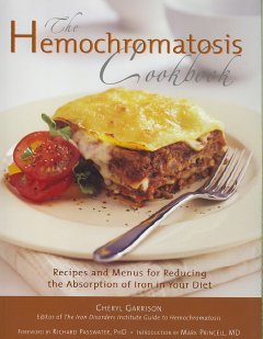 The hemochromatosis cookbook : recipes and meals for reducing the absorption of iron in your diet  Cover Image