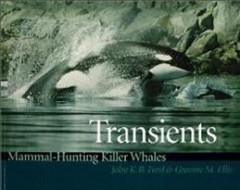 Transients : mammal-hunting killer whales of British Columbia, Washington, and Southeastern Alaska  Cover Image