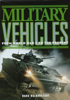 Military vehicles : World War I to the present  Cover Image