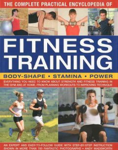 The complete practical encyclopedia of fitness training : body-shape, stamina, power  Cover Image