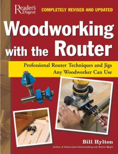 Woodworking with the router : professional router techniques and jigs any woodworker can use  Cover Image
