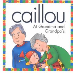 Caillou : at Grandma and Grandpa's  Cover Image