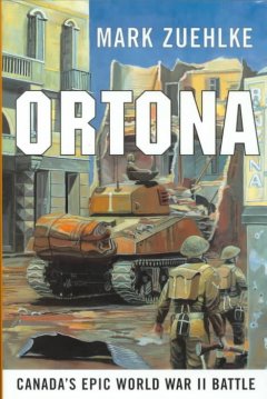 Ortona : Canada's epic World War II battle  Cover Image
