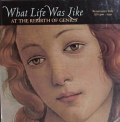 What life was like at the rebirth of genius : Renaissance Italy, AD 1400-1550  Cover Image