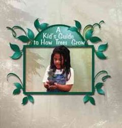 A kid's guide to how trees grow  Cover Image