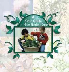A kid's guide to how herbs grow  Cover Image