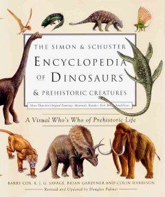 The Simon & Schuster encyclopedia of dinosaurs & prehistoric creatures : a visual who's who of prehistoric life  Cover Image