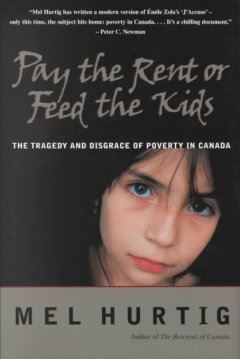 Pay the rent or feed the kids : the tragedy and disgrace of poverty in Canada  Cover Image