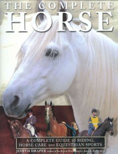 The book of the horse : a complete guide to riding, horse care and equestrian sports  Cover Image