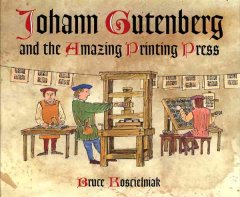 Johann Gutenberg and the amazing printing press  Cover Image