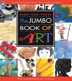 The jumbo book of art : an artistic adventure from the Avenue Road Arts School  Cover Image