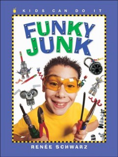 Funky junk : cool stuff to make with hardware  Cover Image