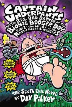 Captain Underpants and the big, bad battle of the Bionic Booger Boy : part 1: the night of the nasty nostril nuggets  Cover Image