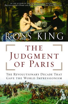 The judgment of Paris : the revolutionary decade that gave the world impressionism  Cover Image
