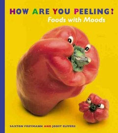 How are you peeling? : foods with moods  Cover Image