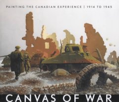 Canvas of war : painting the Canadian experience, 1914 to 1945  Cover Image