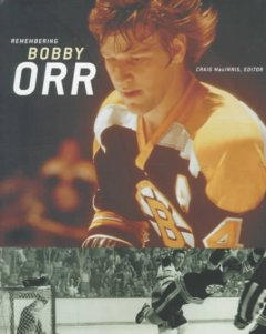 Remembering Bobby Orr : a celebration  Cover Image