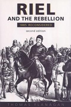 Riel and the rebellion : 1885 reconsidered  Cover Image