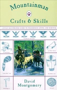 Mountainman crafts and skills : a fully illustrated guide to wilderness living and survival  Cover Image