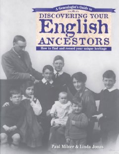 A genealogist's guide to discovering your English ancestors : how to find and record your unique heritage  Cover Image