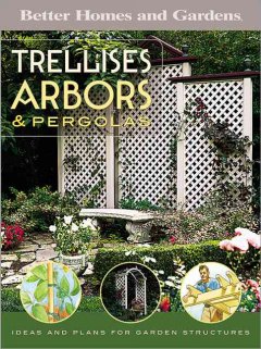 Trellises, arbors & pergolas : ideas and plans for garden structures  Cover Image