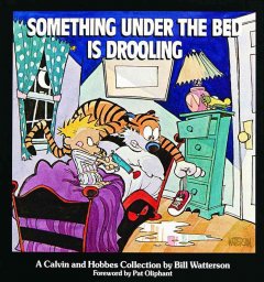 Something under the bed is drooling : a Calvin and Hobbes collection  Cover Image