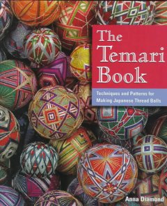 The Temari book : techniques and patterns for making Japanese thread balls  Cover Image