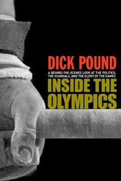 Inside the Olympics : a behind-the-scenes look at the politics, the scandals, and the glory of the games  Cover Image
