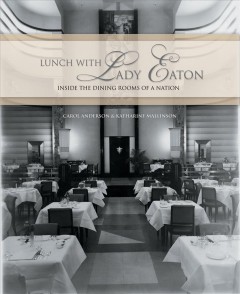 Lunch with Lady Eaton : inside the dining rooms of a nation  Cover Image
