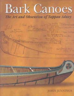 Bark canoes : the art and obsession of Tappan Adney  Cover Image