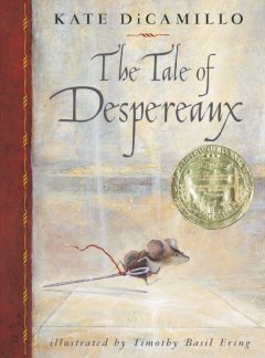 The tale of Despereaux : being the story of a mouse, a princess, some soup, and a spool of thread  Cover Image