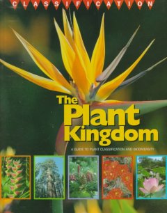 The plant kingdom : a guide to plant classification and biodiversity  Cover Image