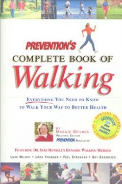 Prevention's complete book of walking : everything you need to know to walk your way to better health  Cover Image