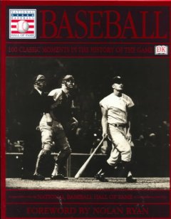 Baseball : 100 classic moments in the history of the game  Cover Image