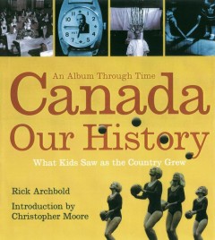 Canada : our history : an album through time  Cover Image