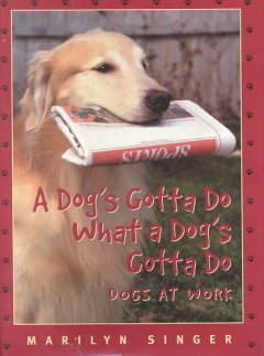 A dog's gotta do what a dog's gotta do : dogs at work  Cover Image