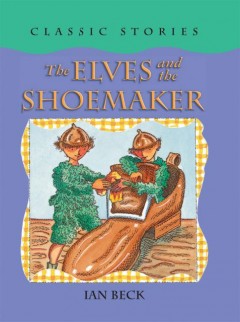 The elves and the shoemaker  Cover Image