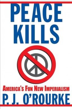 Peace kills : America's fun new imperialism  Cover Image