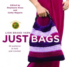 Just bags : 30 patterns to knit and crochet  Cover Image