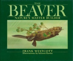 The beaver : nature's master builder  Cover Image