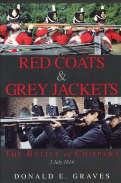 Red coats & grey jackets : the battle of Chippawa, 5 July 1814  Cover Image