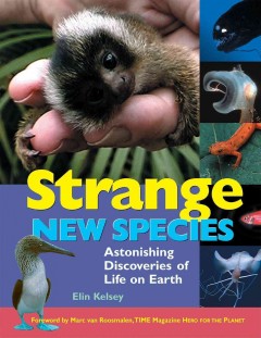 Strange new species : astonishing discoveries of life on Earth  Cover Image
