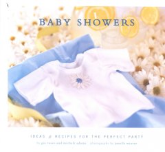 Baby showers : ideas & recipes for the perfect party  Cover Image