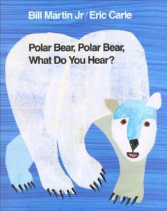 Polar bear, polar bear, what do you hear?  Cover Image