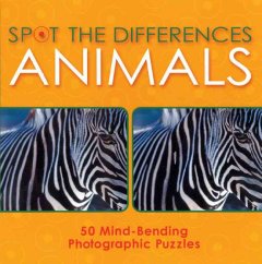Spot the differences - animals : 50 mind-bending photographic puzzles  Cover Image