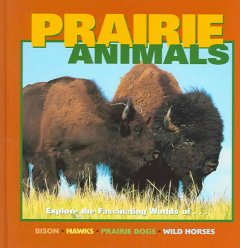 Prairie animals : explore the fascinating worlds of-- Cover Image