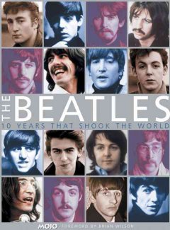 The Beatles : ten years that shook the world  Cover Image