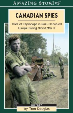 Canadian spies : tales of espionage in Nazi-occupied Europe during World War II  Cover Image